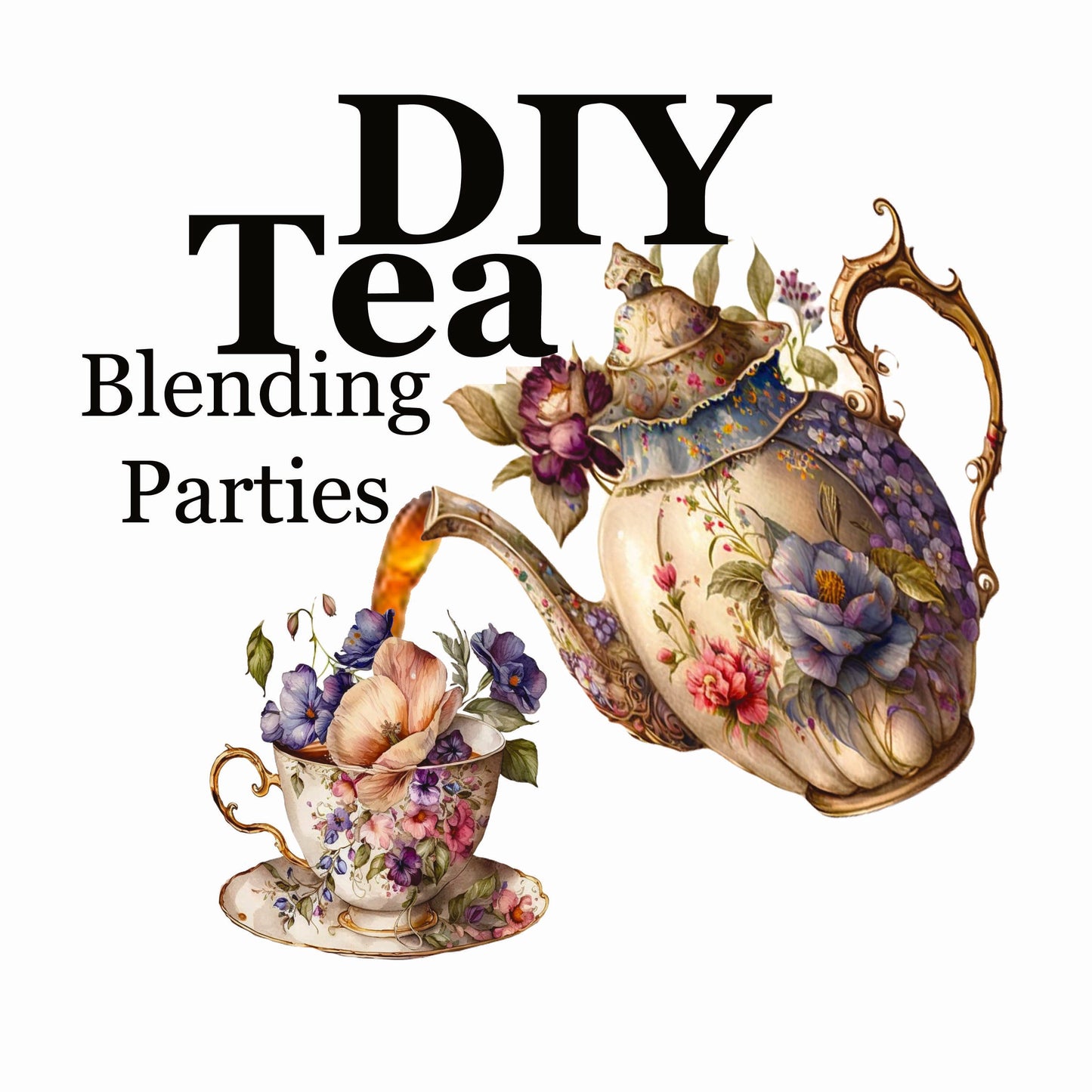 Deluxe Tea Blending Party.  Blend - Sip - Celebrate. Saturdays 12:pm to 2:pm